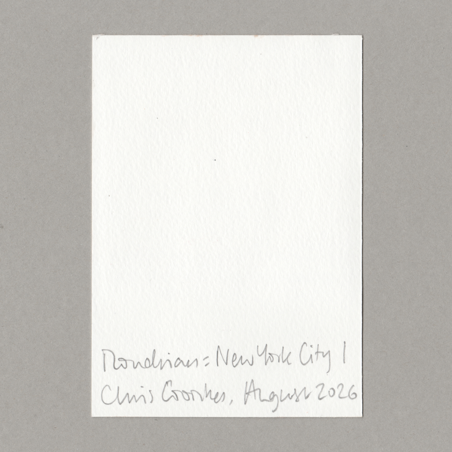 A square white textured paper card with handwritten text at the bottom reading 'Mondrian New York City 1, Chris Coombes August 2026', shown against a solid grey background.
